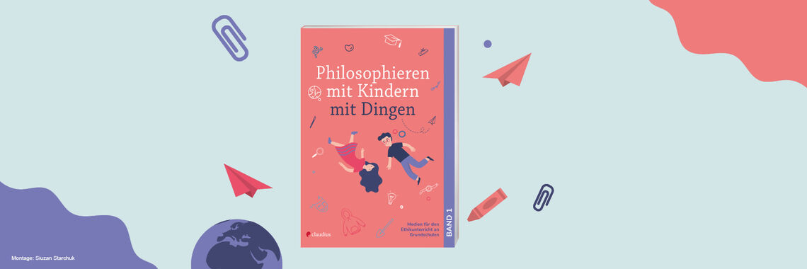 Philosophieren mit Kindern mit Dingen